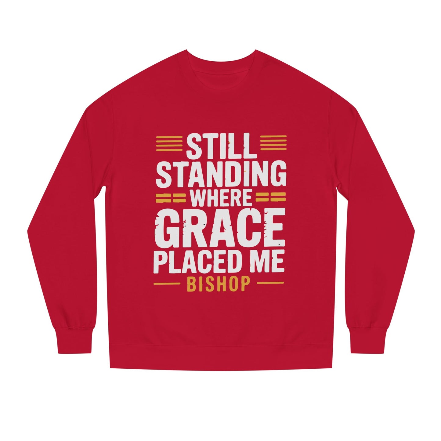 Still Standing Where Grace Placed Me Sweatshirt