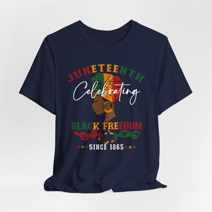 Juneteenth Celebrating Black Freedom T‑Shirt — Since 1865