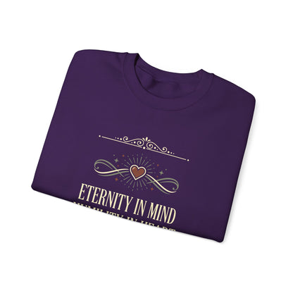 Eternity in Mind, Humility in Heart Sweatshirt
