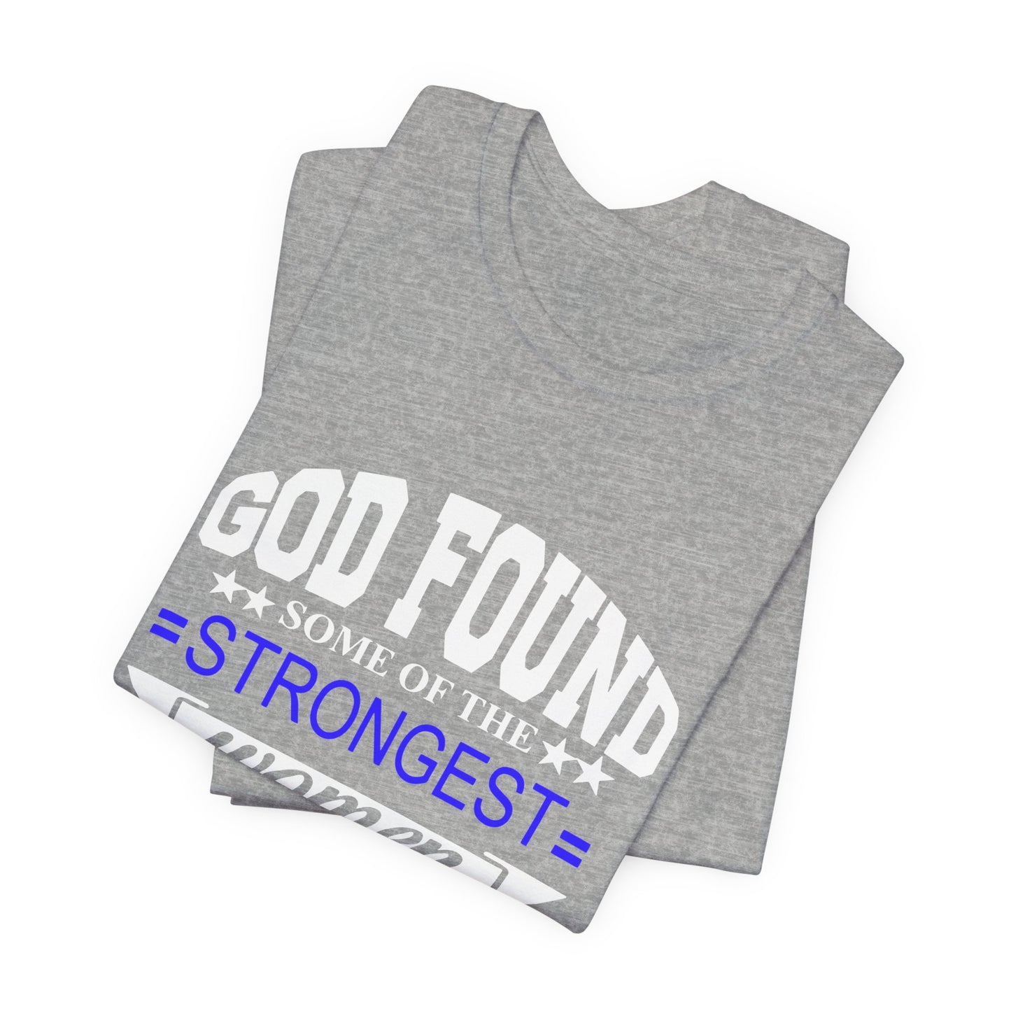 Police Officer Tee — "God Found Some of the Strongest Women and Made Them Police Officers"