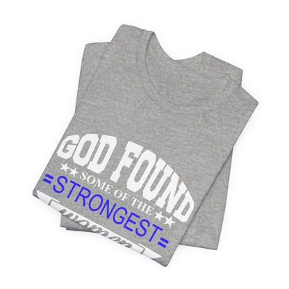 Police Officer Tee — "God Found Some of the Strongest Women and Made Them Police Officers"
