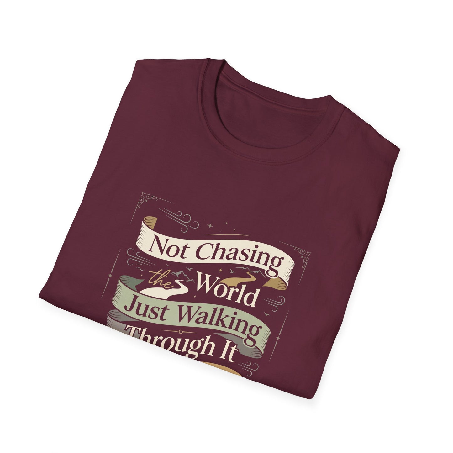 Not Chasing the World, Just Walking Through It Gently T-Shirt