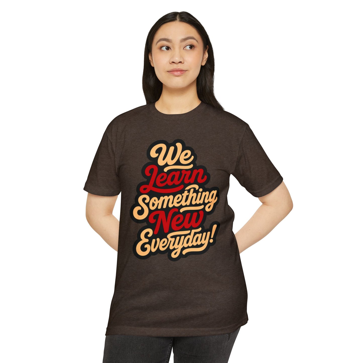 We Learn Something New Everyday T-Shirt