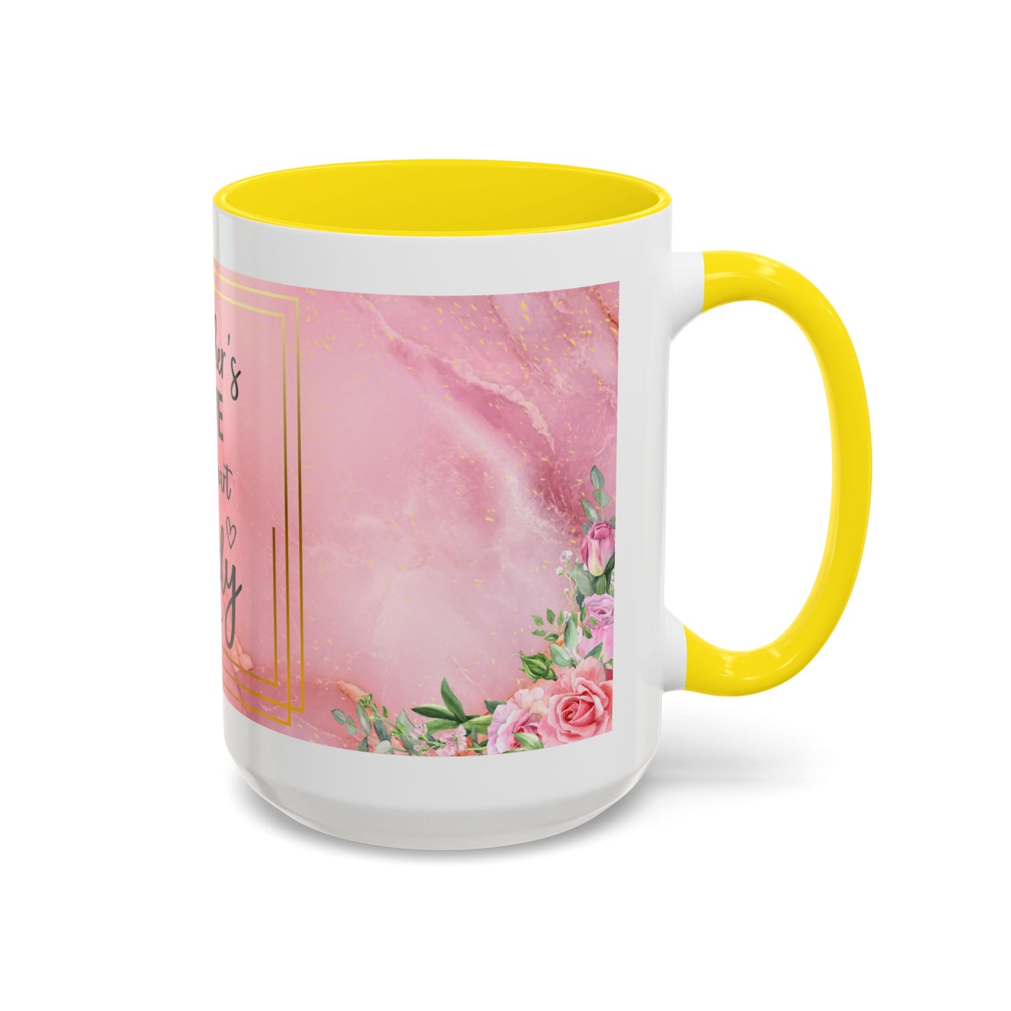 Mother’s Love Accent Coffee Mug — “A Mother's Love is the Heart of the Family” (Pink Floral, 11/15oz)
