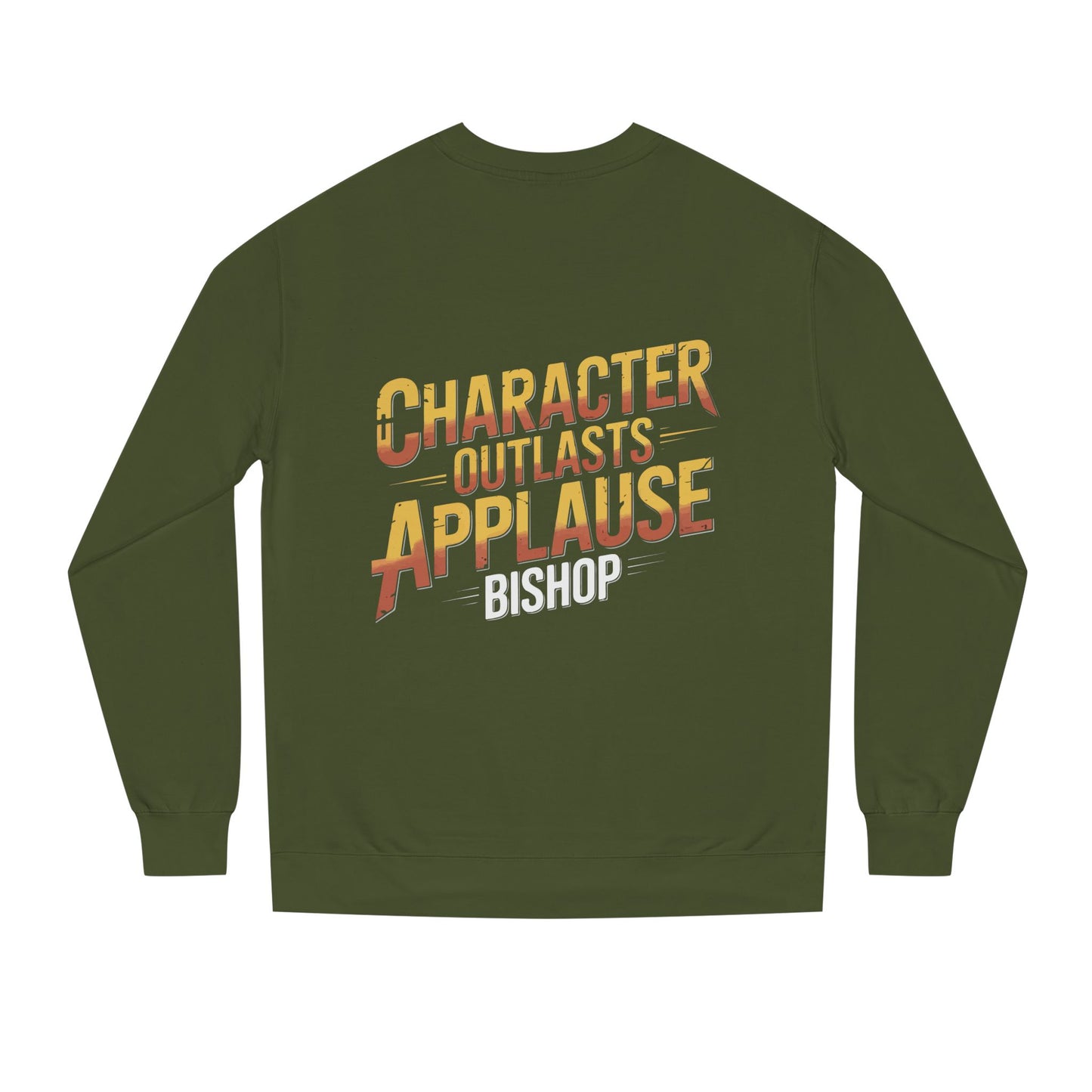 Character Outlasts Applause Sweatshirt