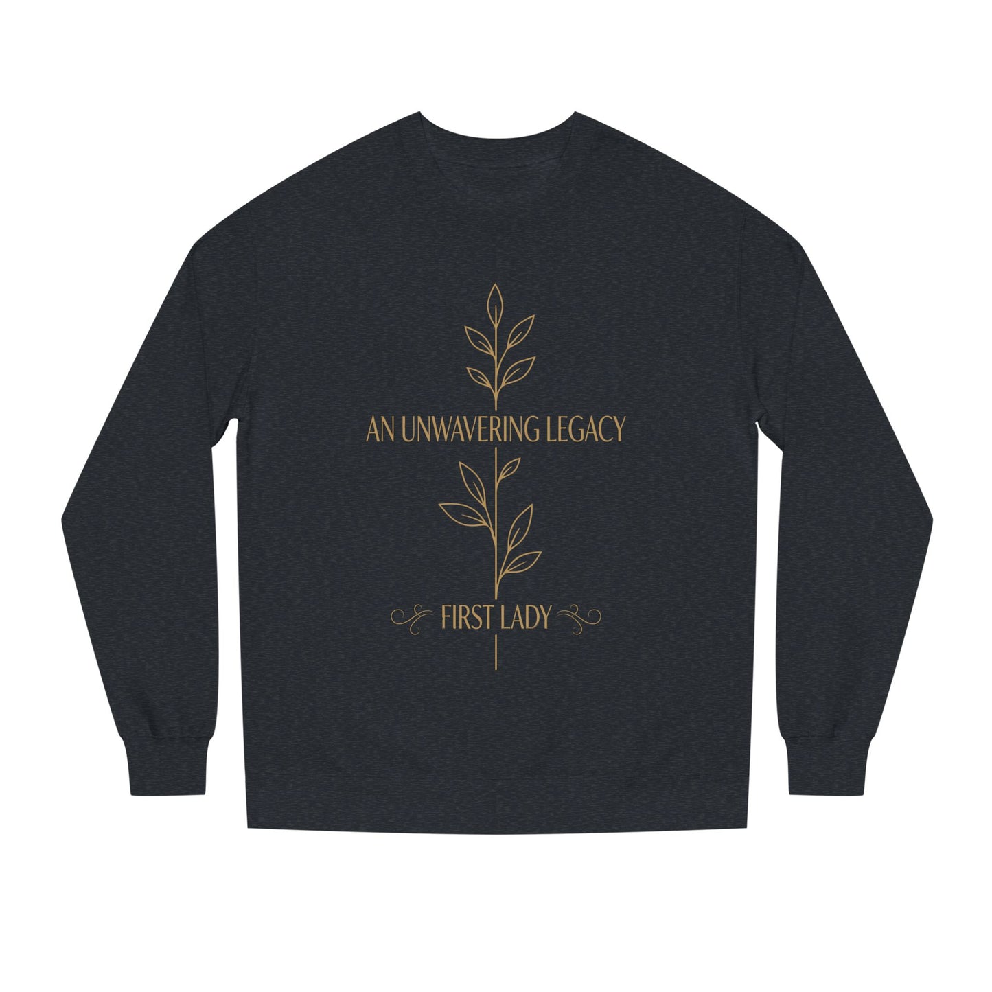 An Unwavering Legacy First Lady Sweatshirt