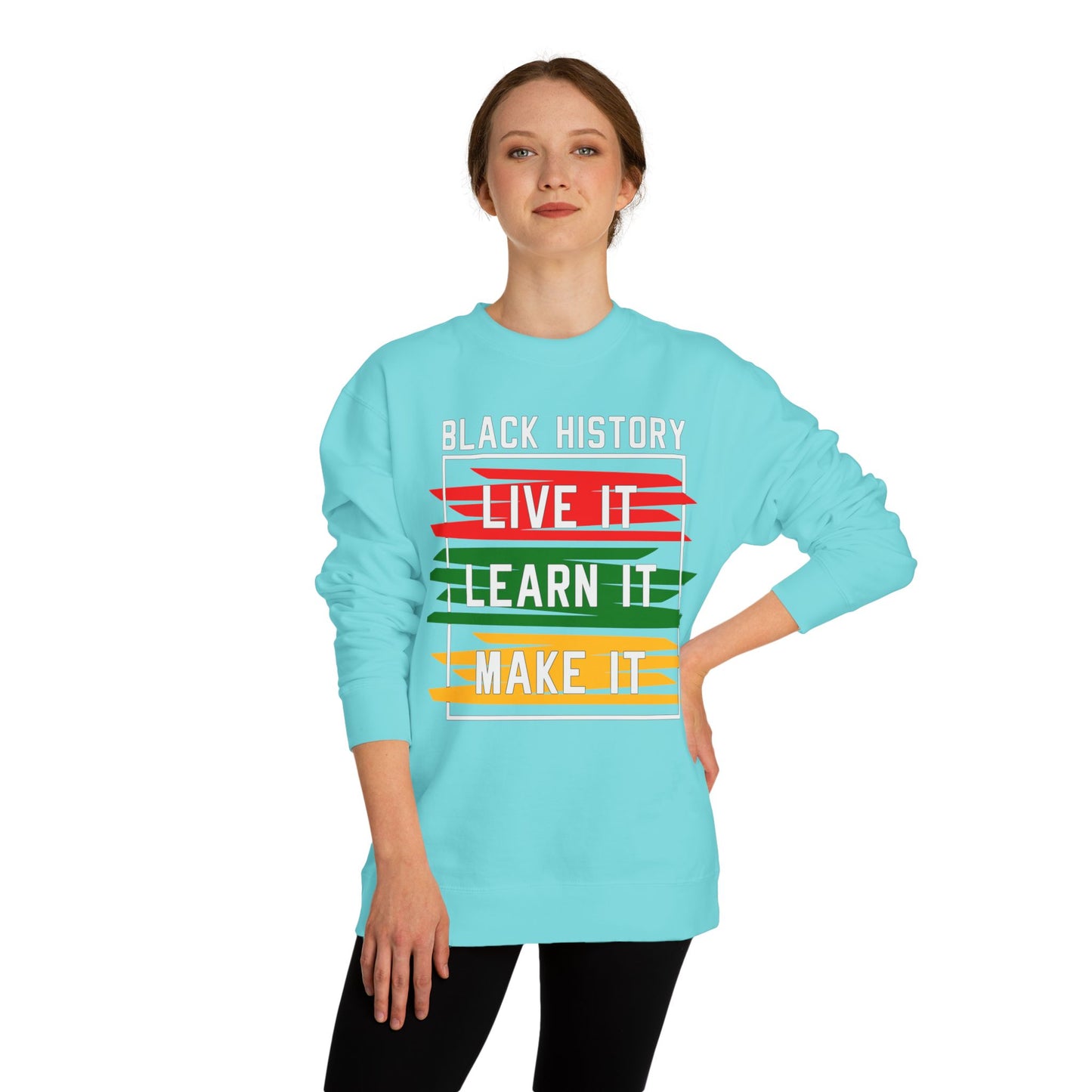 Black History 'Live It, Learn It, Make It' Sweatshirt