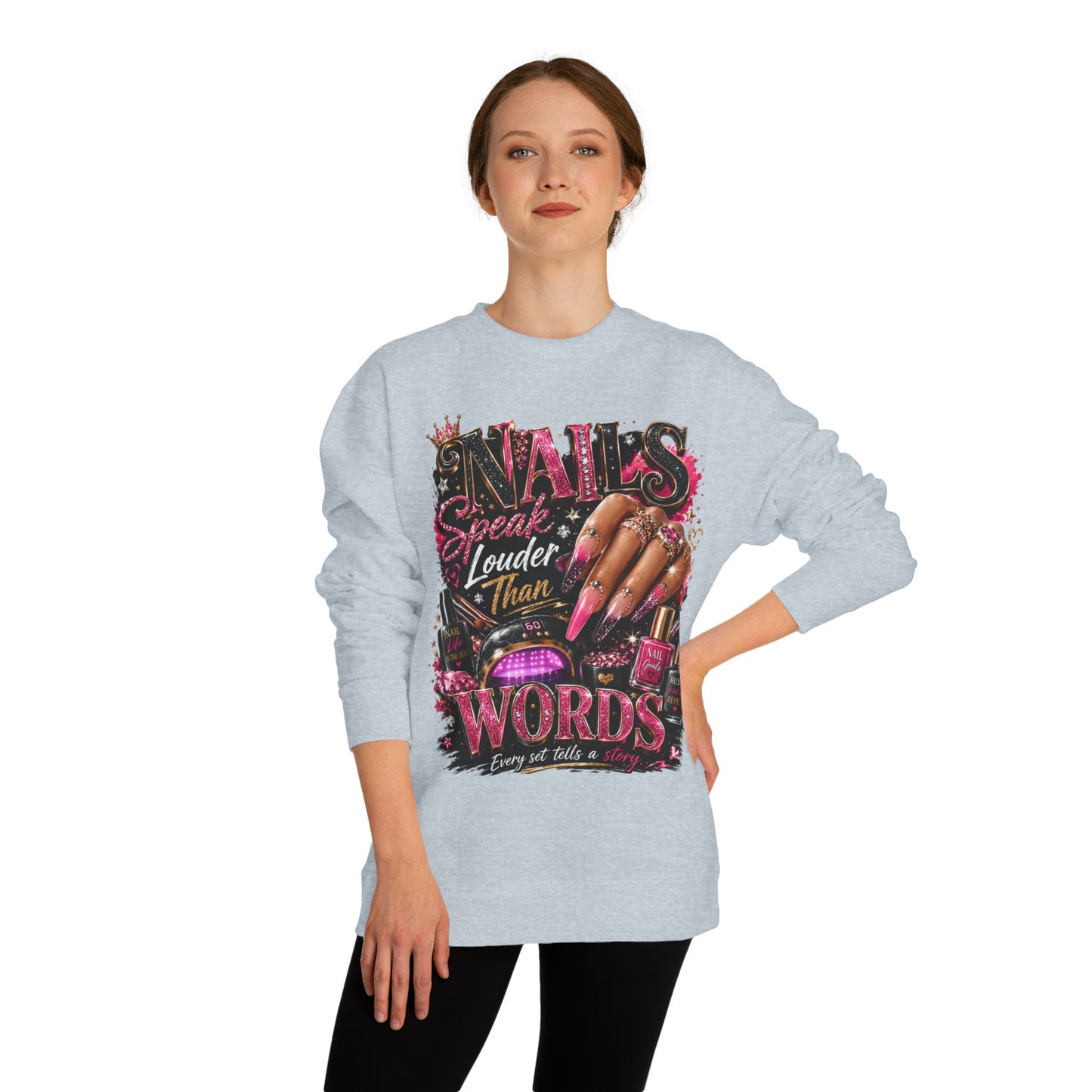 Sweatshirt - "Nails Speak Louder Than Words" Graphic Crewneck for Nail Techs & Beauty Lovers