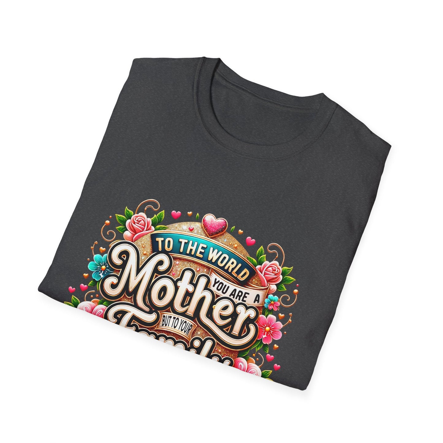 Mother You Are My World Floral T‑Shirt — Gift for Mom, Family Love Tee