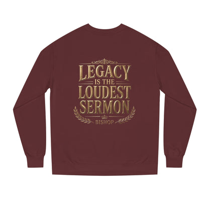 Legacy Is The Loudest Sermon Sweatshirt
