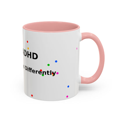 ADHD Coffee Mug - "I Have ADHD, I Don’t Hyperfocus Differently" Accent Mug