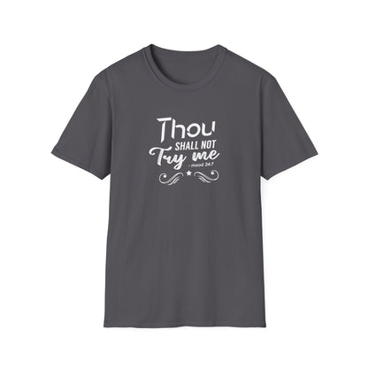Thou Try Me Shall Not - Mood 24.7 T-Shirt