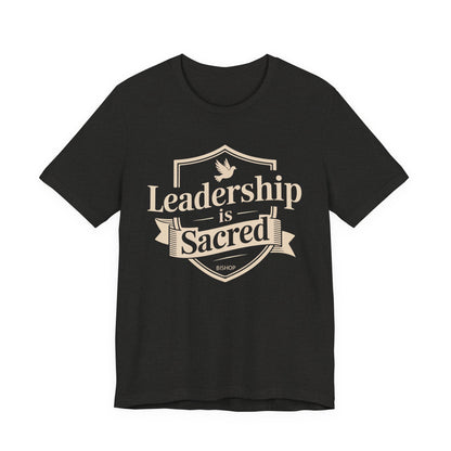 Leadership Is Sacred T‑Shirt — Inspirational Faith-Based Leadership Tee