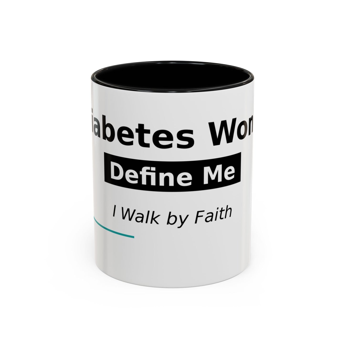 Diabetes Won't Define Me Accent Coffee Mug — "I Walk by Faith" Inspirational Tea Cup