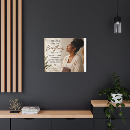 Satin Canvas Wall Art - "There Is a Time For Everything" Ecclesiastes 3:1 Inspirational Christian Decor