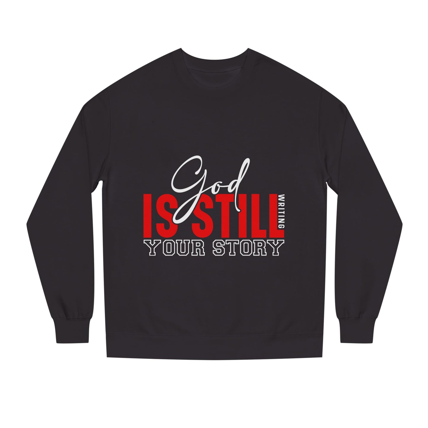 God Is Still Your Story Sweatshirt — Inspirational Christian Crewneck