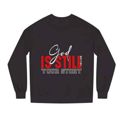 God Is Still Your Story Sweatshirt — Inspirational Christian Crewneck