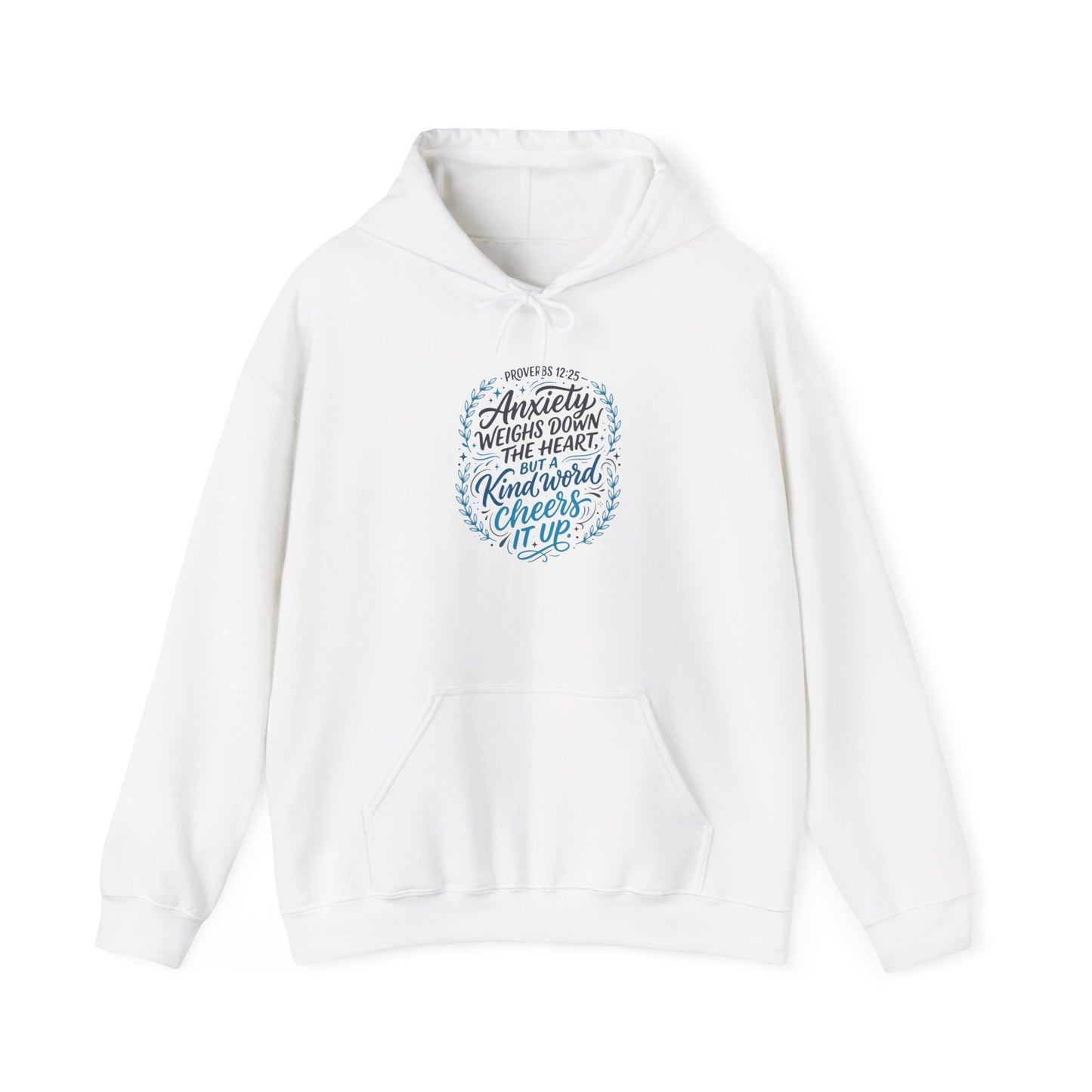 Proverbs 12:25 Anxiety Weighs Down the Heart, But a Kind Word Cheers It Up Hoodie