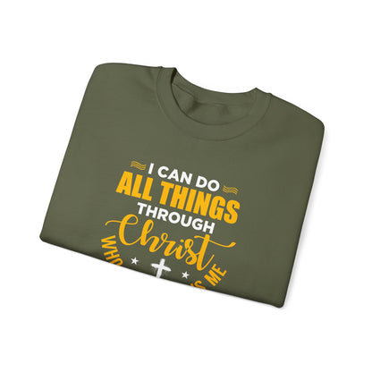 I Can Do All Things Through Christ Who Strengthens Me- Philippians 4:13 Sweatshirt