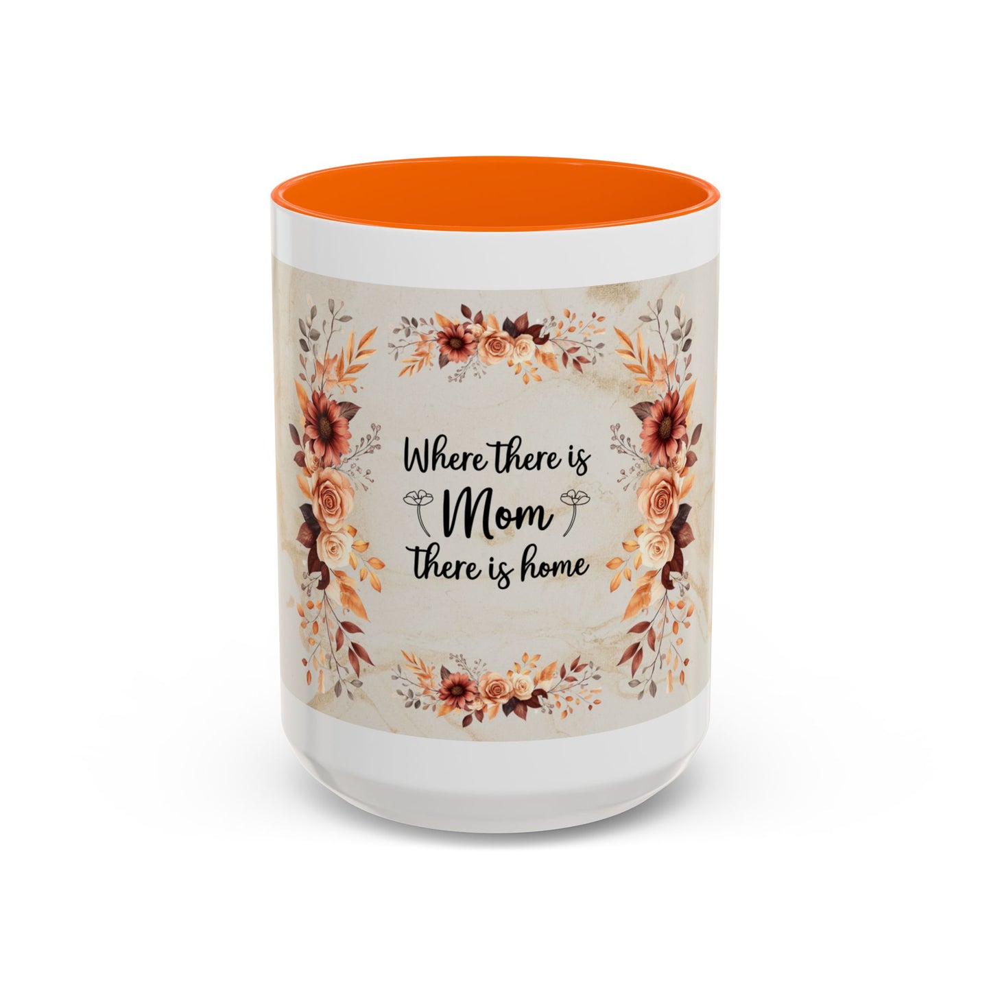 Where There Is Mom There Is Home Floral Accent Coffee Mug — Mother's Day Gift