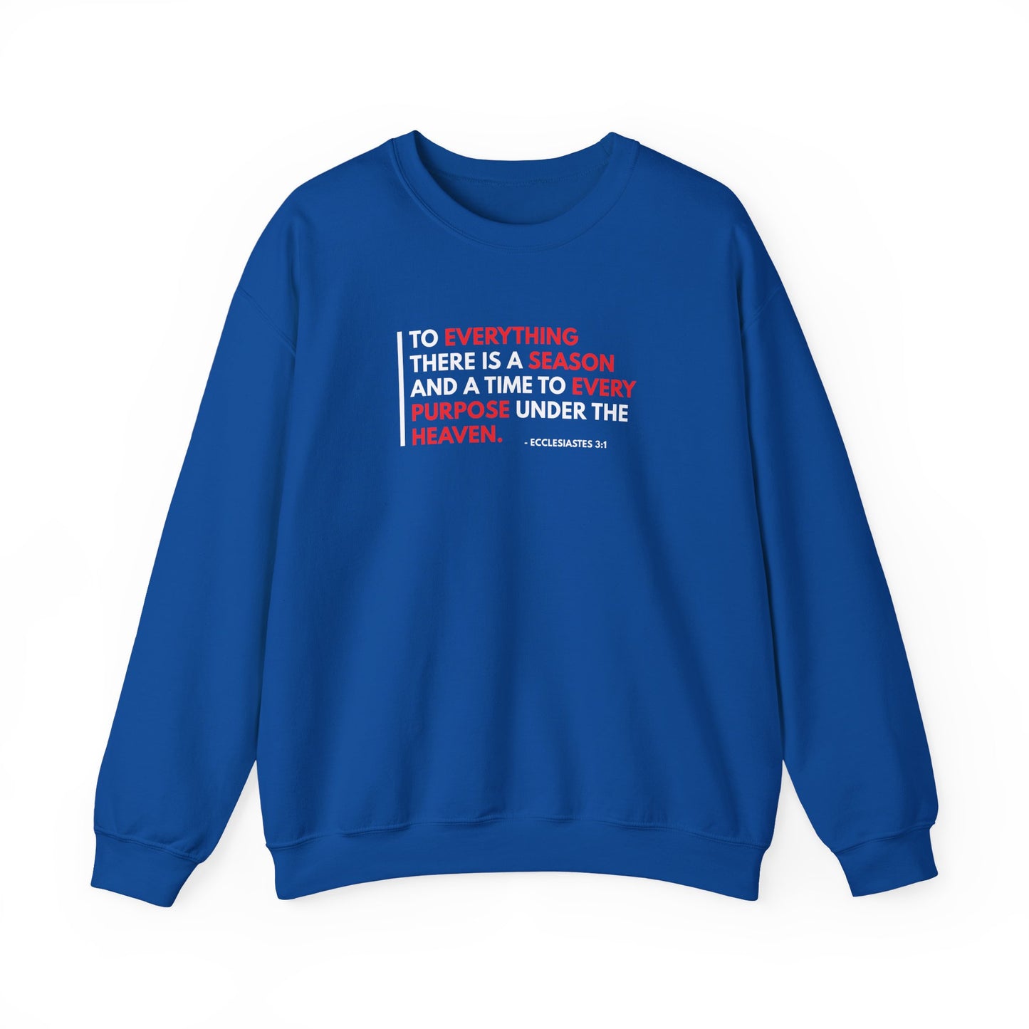 To Everything There is a Season and a Time to Every Purpose Under the Heaven - Ecclesiastes 3:1 Sweatshirt