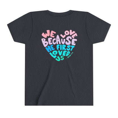 Youth Tee — "We Love Because He First Loved Us" Heart Design
