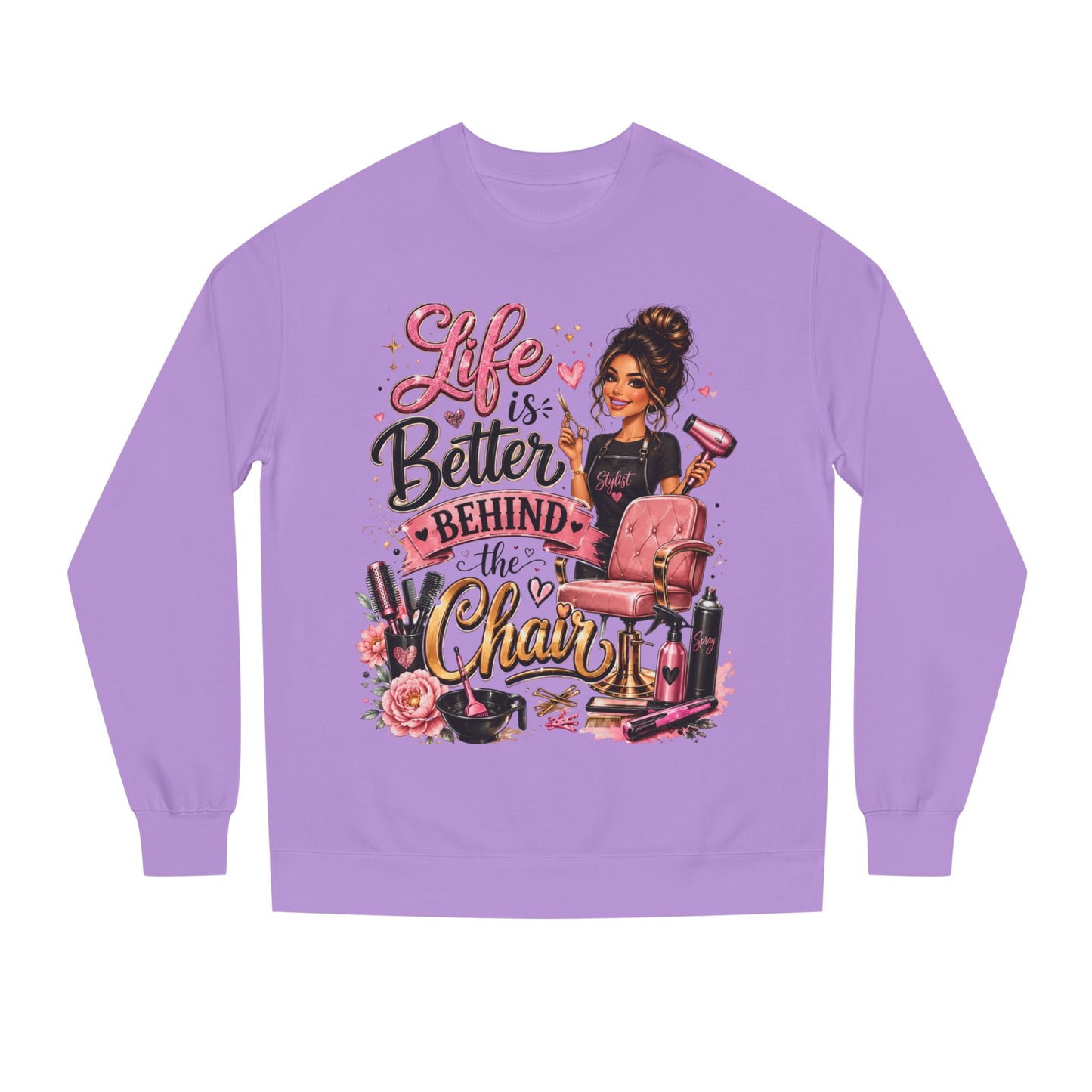 Life Is Better Behind the Chair Sweatshirt — Hairdresser Salon Crewneck