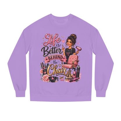 Life Is Better Behind the Chair Sweatshirt — Hairdresser Salon Crewneck