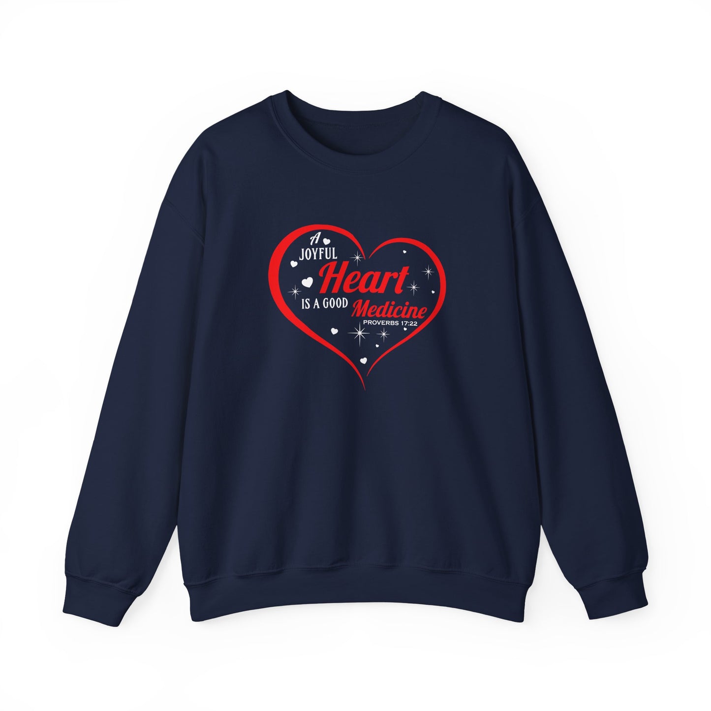 A Joyful Heart is a Good Medicine Sweatshirt