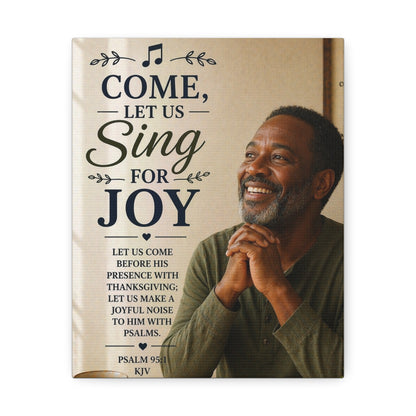 Come, Let Us Sing for Joy - Psalm 95:1 Stretched Canvas Wall Art