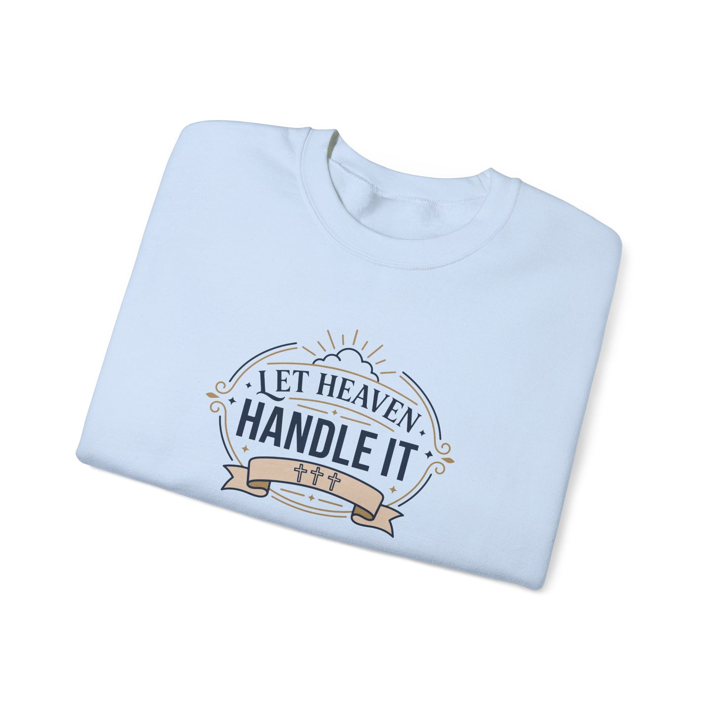 Let Heaven Handle It Sweatshirt