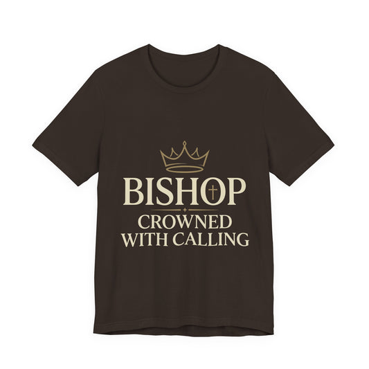 Bishop T-Shirt — "Bishop Crowned With Calling" Religious Ministry Tee