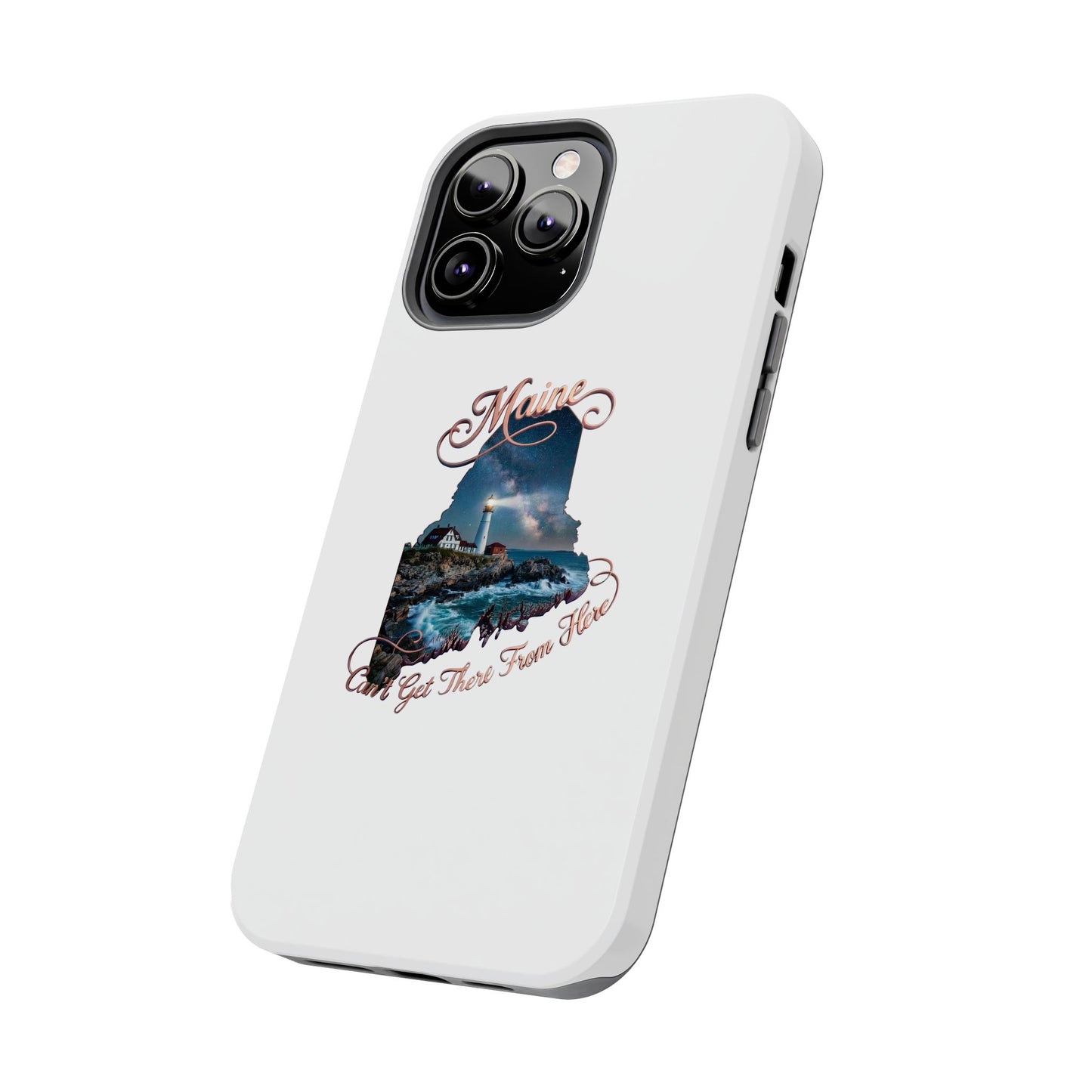 Maine Lighthouse Tough Phone Case — "Can't Get There From Here" State Silhouette