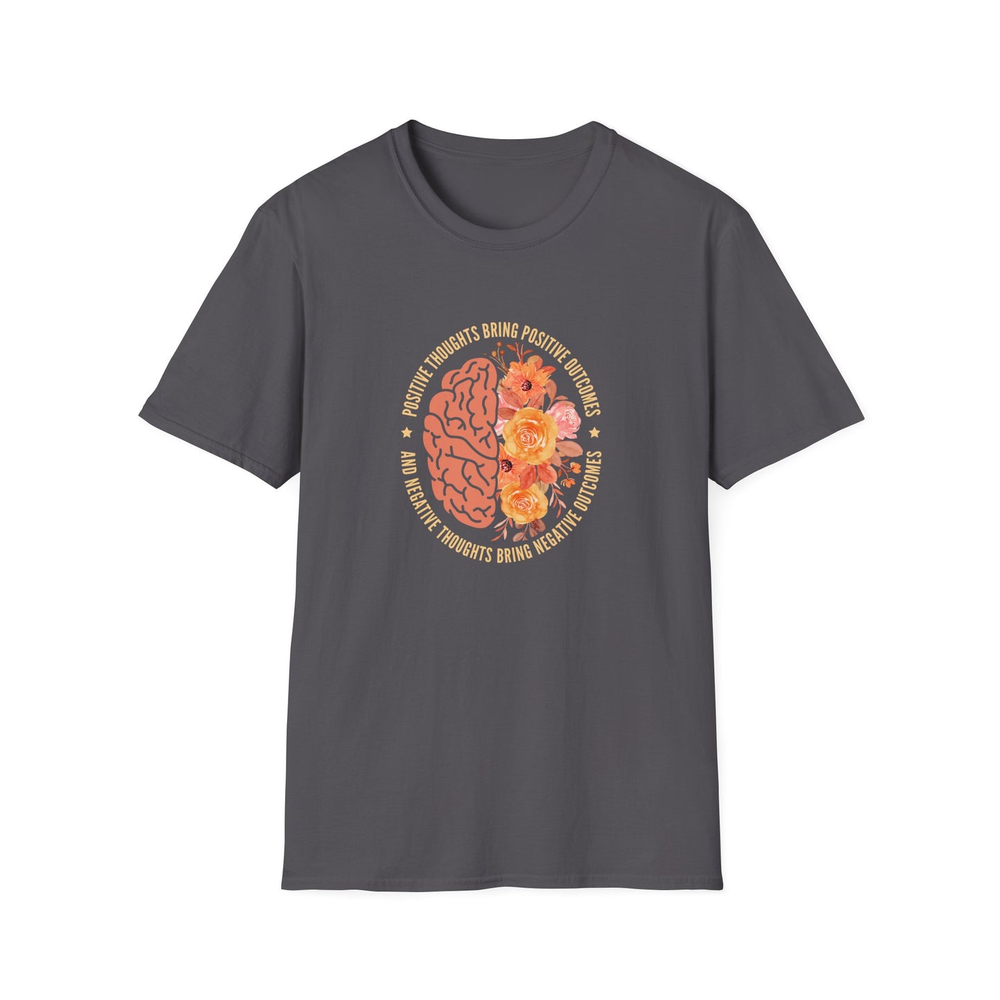 Positive Thoughts Bring Positive Outcomes Butcomes and Negative Thoughts Bring Negatis T-Shirt