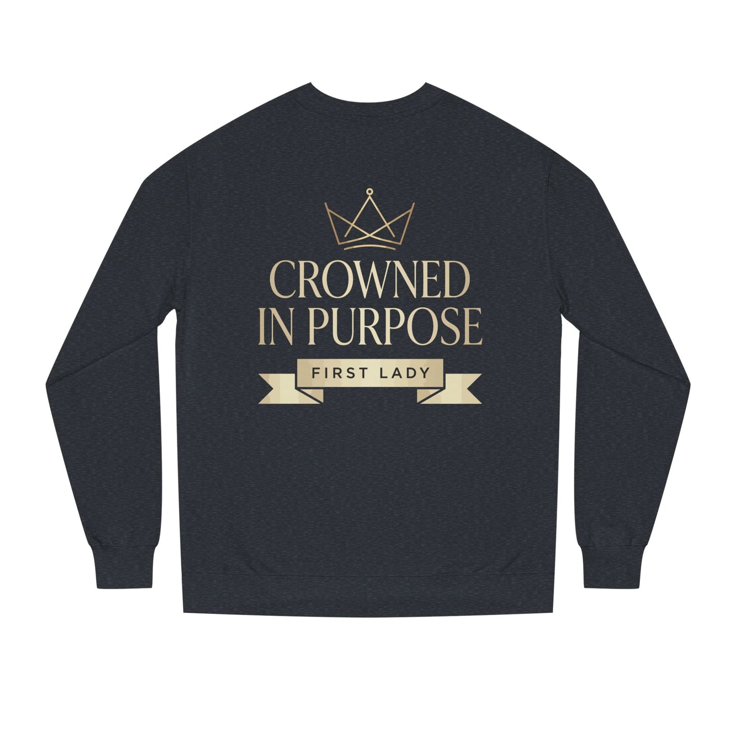 Crowned in Purpose Sweatshirt — First Lady Inspirational Crewneck