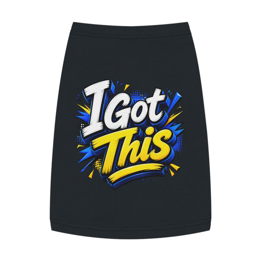 I Got This Pet Tank Top — Motivational Dog/Cat Tee for Confident Pets