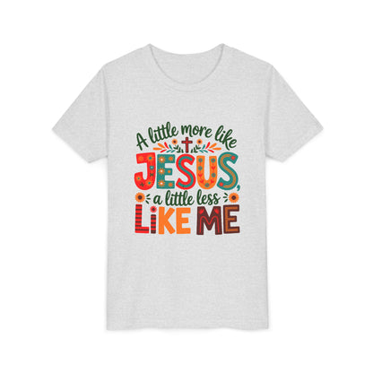 Youth Tee - "A Little More Like Jesus, A Little Less Like Me" Kids Christian T‑Shirt