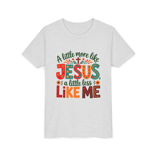 Youth Tee - "A Little More Like Jesus, A Little Less Like Me" Kids Christian T‑Shirt