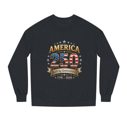 America 250 Anniversary Sweatshirt — Built by Generations (1776–2026)