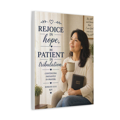 Stretched Canvas - "Rejoice in Hope, Be Patient in Tribulation" Christian Wall Art (Romans 12:12)