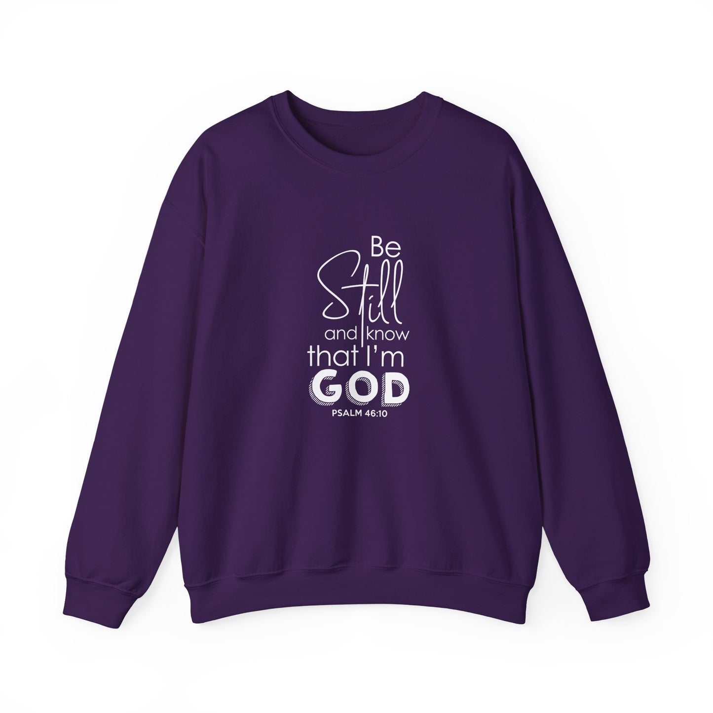 Be Still and Know That I'm God Psalm 46:10  Sweatshirt