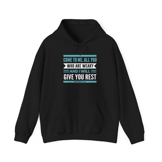 Come to Me, All You WHO Are Weary and I Will Give You REST Hoodie