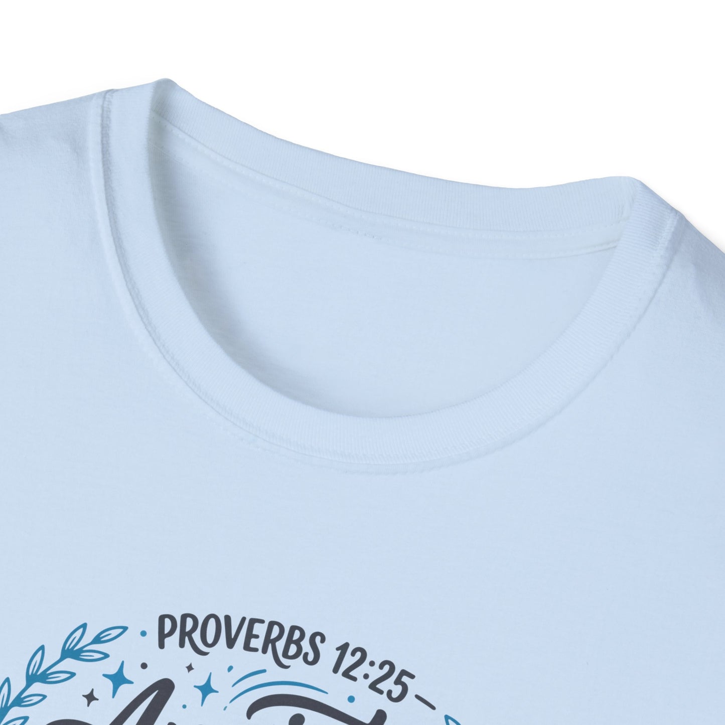 Proverbs 12:25 Anxiety Weighs Down the Heart, But a Kind Word Cheers It Up T-Shirt