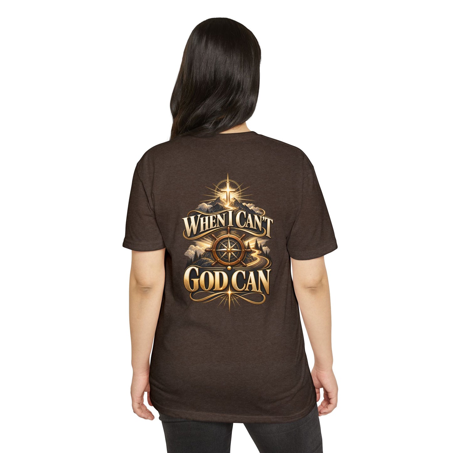 When I Can't God Can T-Shirt