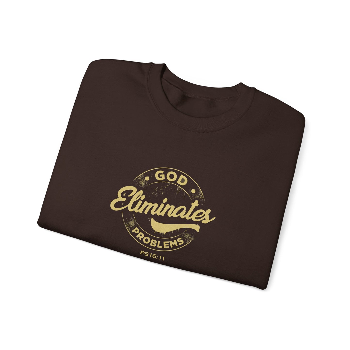 God Eliminates Problems Ps16:11  Sweatshirt