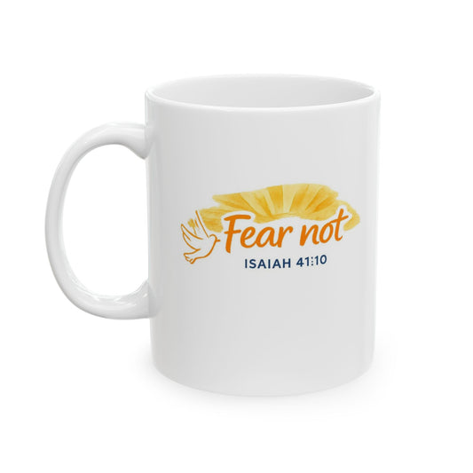 Fear Not - Isaiah 41:10 Mug