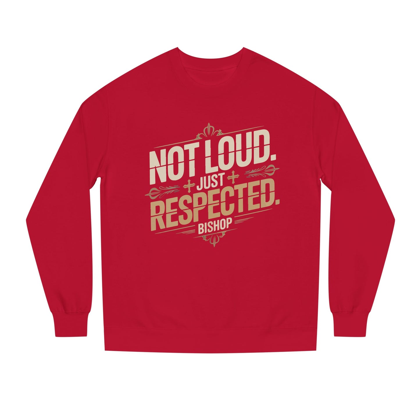 Not Loud Just Respected Sweatshirt
