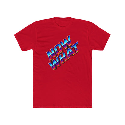Now What T‑Shirt