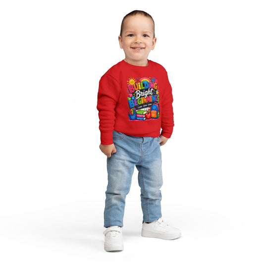 Toddler Sweatshirt — "Building Bright Beginnings" Colorful Back-to-School Kids Pullover