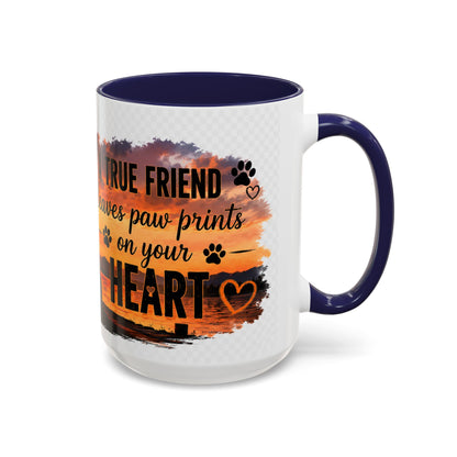 Dog Lover Coffee Mug - "A True Friend Leaves Paw Prints on Your Heart" Accent Mug (11/15oz)